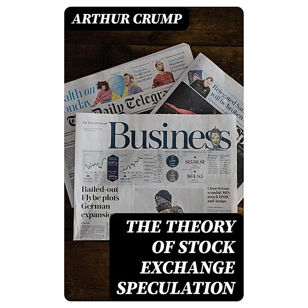 The Theory of Stock Exchange Speculation, Arthur Crump