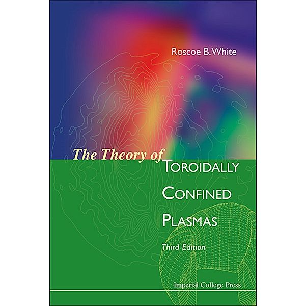 The Theory of Toroidally Confined Plasmas, Roscoe B White