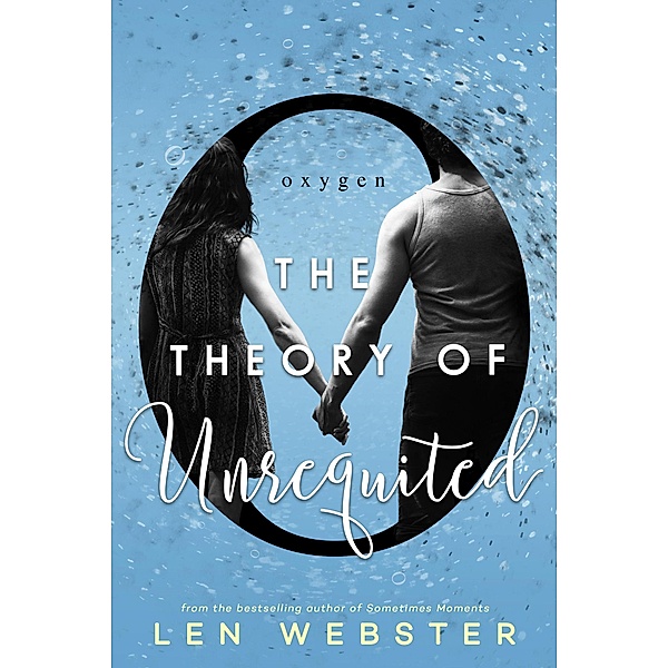 The Theory of Unrequited (The Science of Unrequited, #1) / The Science of Unrequited, Len Webster