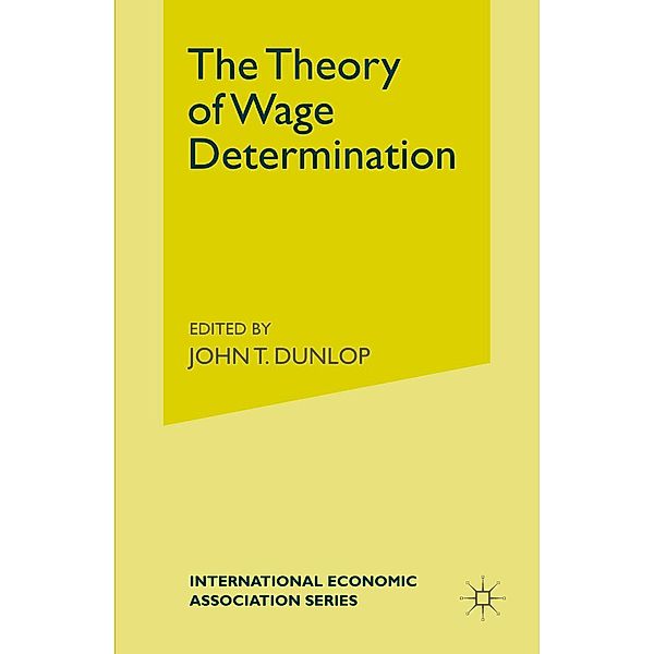 The Theory of Wage Determination / International Economic Association Series, J. Dunlop, Kenneth A. Loparo