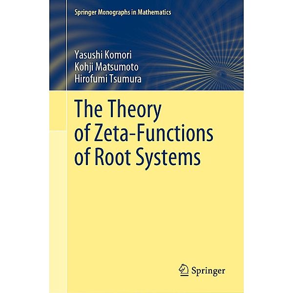 The Theory of Zeta-Functions of Root Systems / Springer Monographs in Mathematics, Yasushi Komori, Kohji Matsumoto, Hirofumi Tsumura