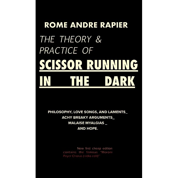 The Theory & Practice of Scissor Running in the Dark, Rome Andre Rapier