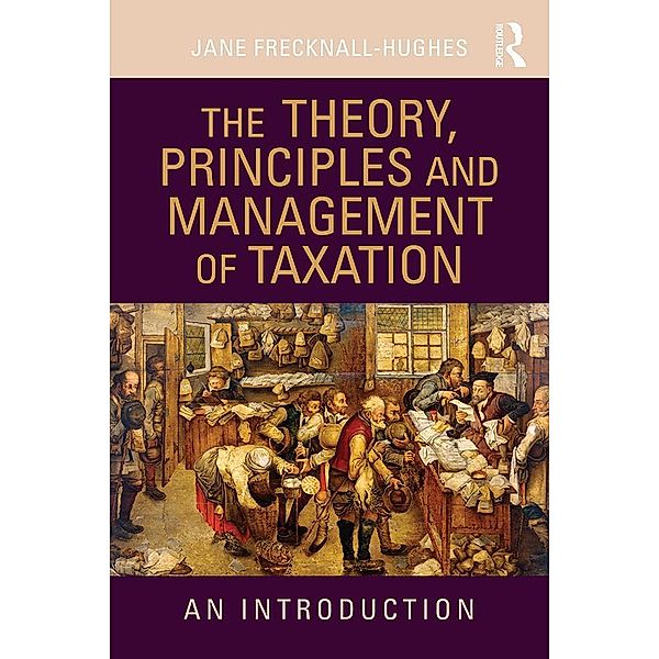 The Theory, Principles and Management of Taxation, Jane Frecknall-Hughes