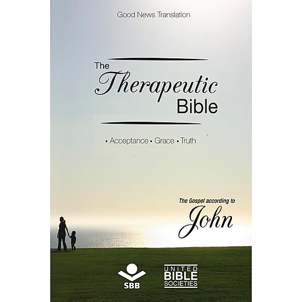 The Therapeutic Bible - The gospel of John / The Therapeutic Bible, Sociedade Bíblica do Brasil