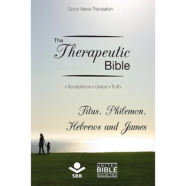 The Therapeutic Bible - Titus, Philemon, Hebrews and James / The Therapeutic Bible, Sociedade Bíblica do Brasil