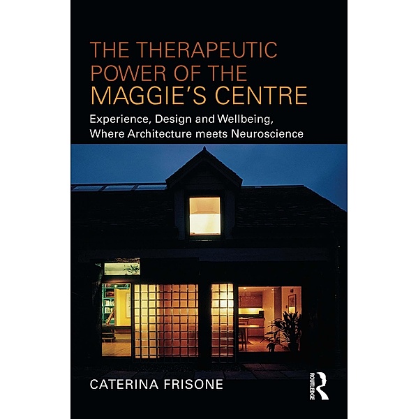 The Therapeutic Power of the Maggie's Centre, Caterina Frisone