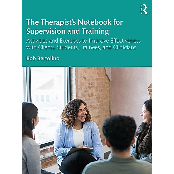 The Therapist's Notebook for Supervision and Training, Bob Bertolino