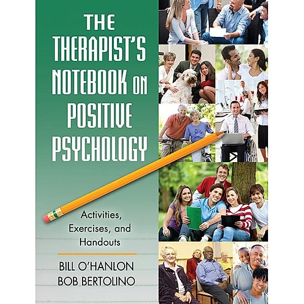 The Therapist's Notebook on Positive Psychology, Bill O'hanlon, Bob Bertolino