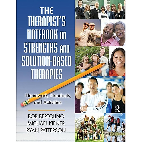 The Therapist's Notebook on Strengths and Solution-Based Therapies, Bob Bertolino, Michael Kiener, Ryan Patterson