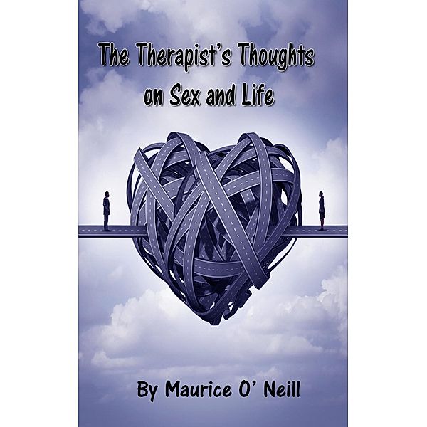 The Therapist's Thoughts on Sex and Life, Maurice O' Neill