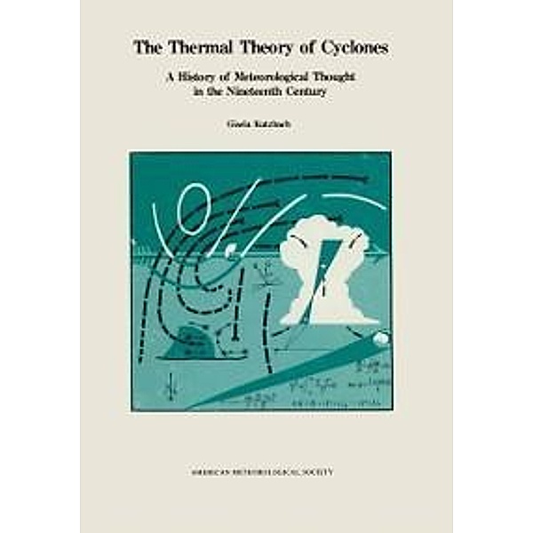 The Thermal Theory of Cyclones / Meteorological Monographs, Gisela Kutzbach
