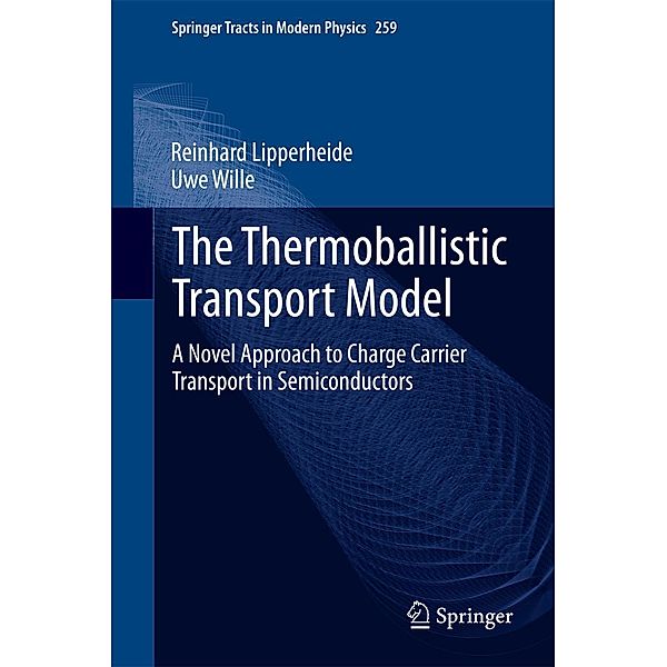 The Thermoballistic Transport Model / Springer Tracts in Modern Physics Bd.259, Reinhard Lipperheide, Uwe Wille