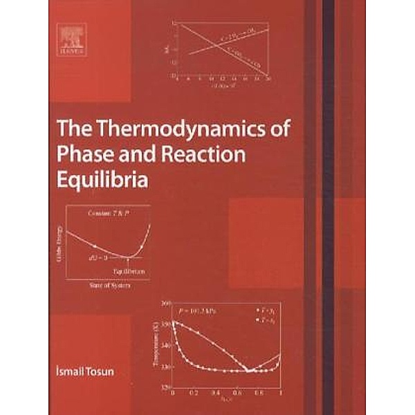 The Thermodynamics of Phase and Reaction Equilibria, Ismail Tosun