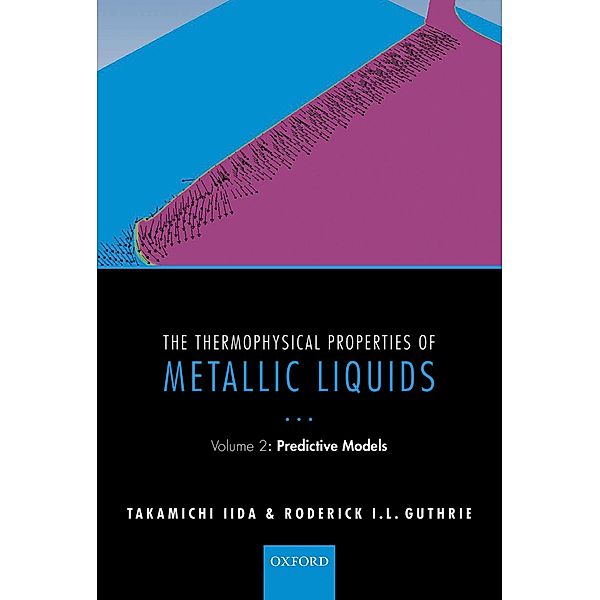 The Thermophysical Properties of Metallic Liquids, Takamichi Iida, Roderick I. L. Guthrie