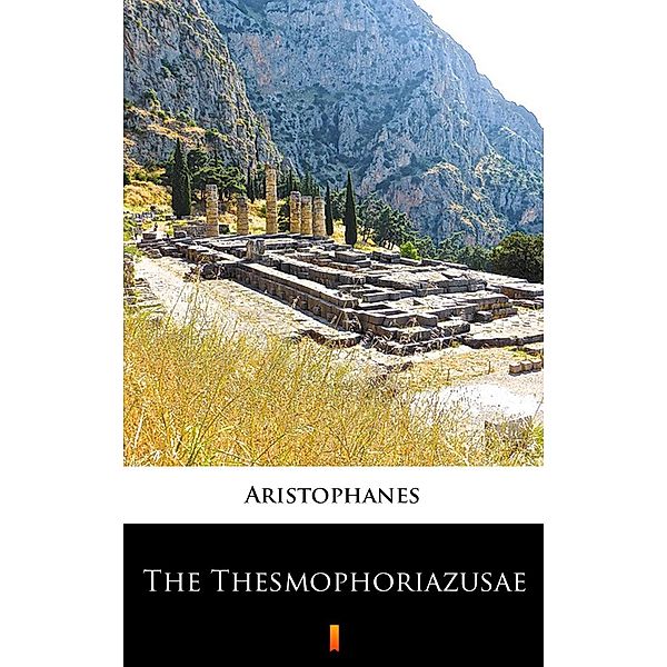 The Thesmophoriazusae, Aristophanes
