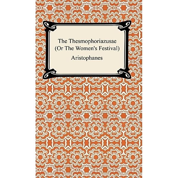 The Thesmophoriazusae (Or The Women's Festival), Aristophanes