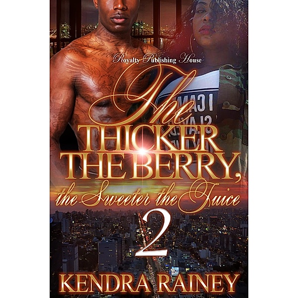 The Thicker the Berry, the Sweeter the Juice 2 / The Thicker the Berry, the Sweeter the Juice Bd.2, Kendra Rainey