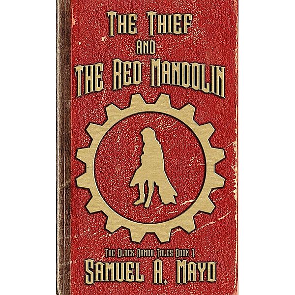 The Thief and the Red Mandolin (The Black Armor Tales, #1) / The Black Armor Tales, Samuel A Mayo