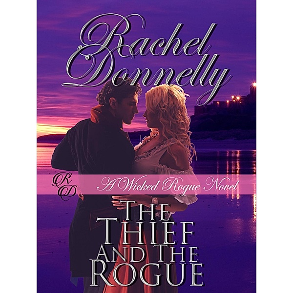 The Thief and the Rogue (Wicked Rogue Novel, #1), Rachel Donnelly