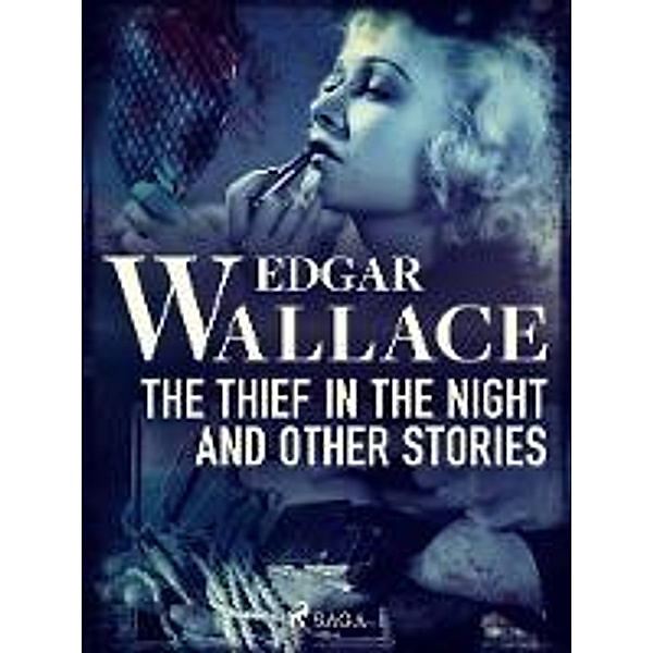 The Thief in the Night and Other Stories, Edgar Wallace