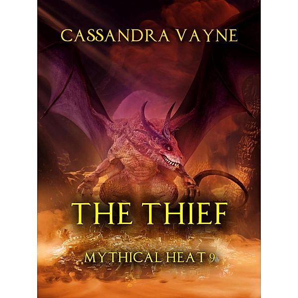 The Thief (Mythical Heat, #9) / Mythical Heat, Cassandra Vayne