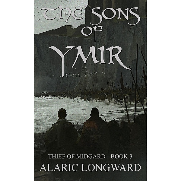The Thief of Midgard: The Sons of Ymir (The Thief of Midgard, #3), Alaric Longward