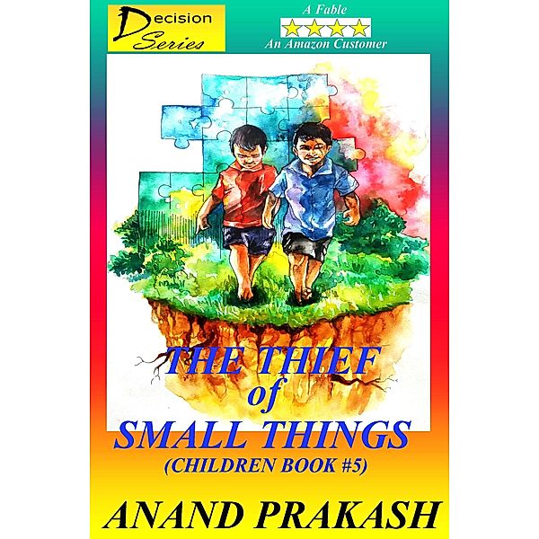 The Thief of Small Things: Children Book 5 (Decision  Series, #5) / Decision  Series, Anand Prakash