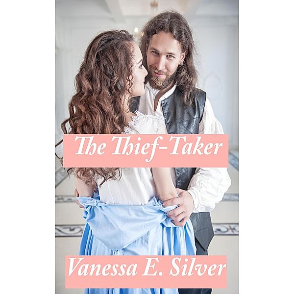 The Thief-Taker, Vanessa E Silver