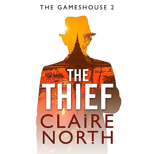 The Thief / The Gameshouse Bd.2, Claire North