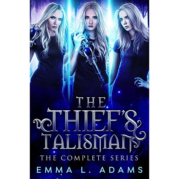 The Thief's Talisman: The Complete Series, Emma L. Adams