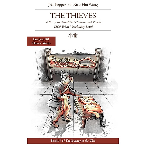 The Thieves: A Story in Simplified Chinese and Pinyin, 1800 Word Vocabulary Level (Journey to the West, #17) / Journey to the West, Jeff Pepper, Xiao Hui Wang