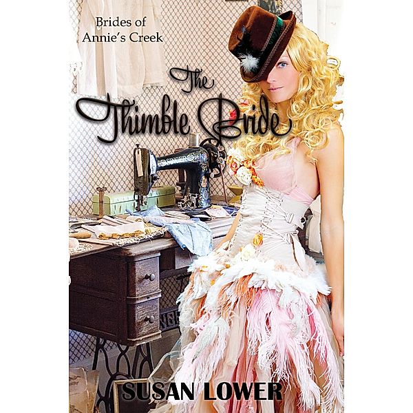 The Thimble Bride (Brides of Annie's Creek, #2) / Brides of Annie's Creek, Susan Lower