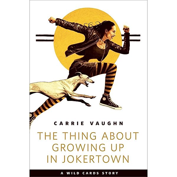 The Thing about Growing Up in Jokertown / Tor Books, Carrie Vaughn