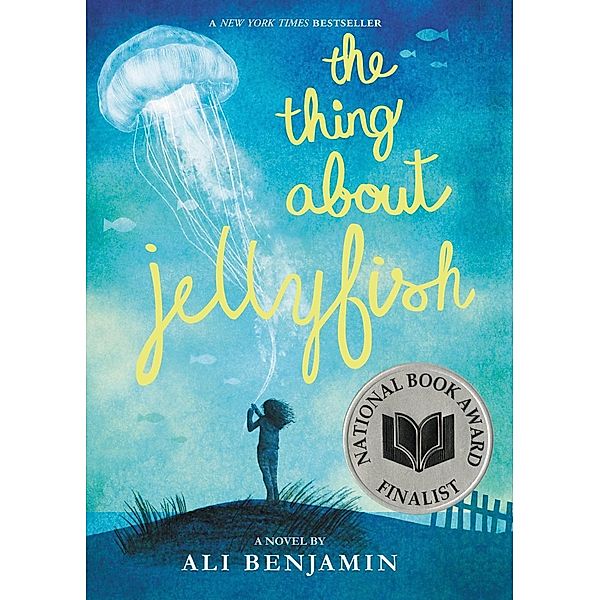 The Thing About Jellyfish  (National Book Award Finalist), Ali Benjamin