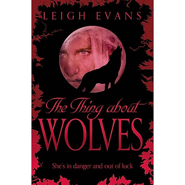 The Thing About Wolves, Leigh Evans