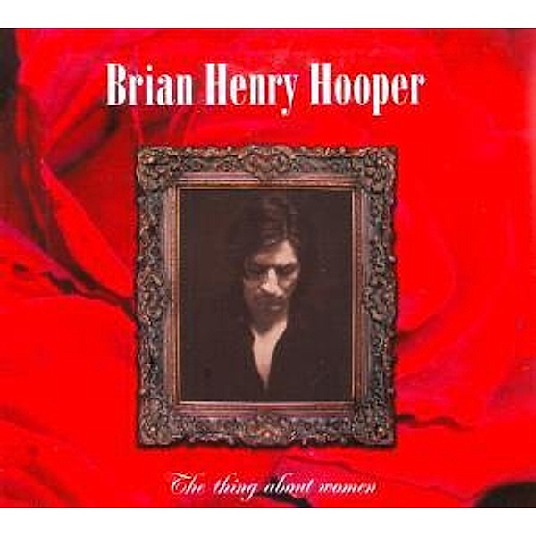 The Thing About Women, Brian Henry Hooper