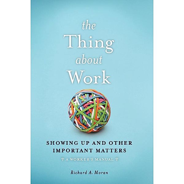 The Thing About Work, Richard A. Moran