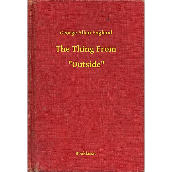 The Thing From -- Outside, George Allan England
