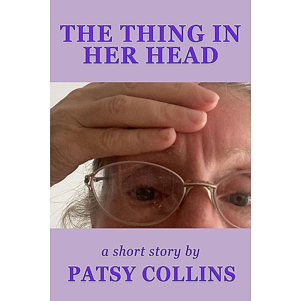 The Thing In Her Head, Patsy Collins