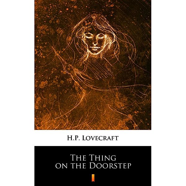 The Thing on the Doorstep, H. P. Lovecraft