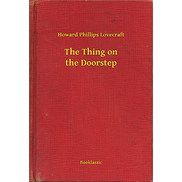 The Thing on the Doorstep, Howard Phillips Lovecraft