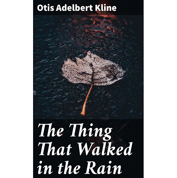 The Thing That Walked in the Rain, Otis Adelbert Kline