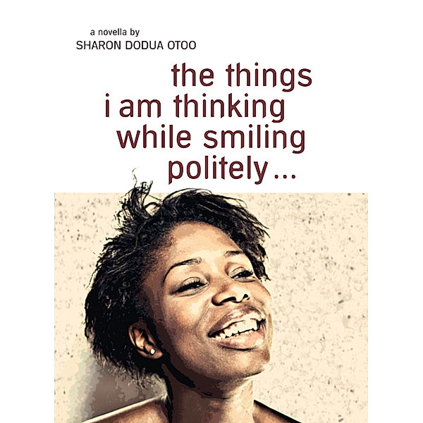 the things i am thinking while smiling politely, Sharon Dodua Otoo