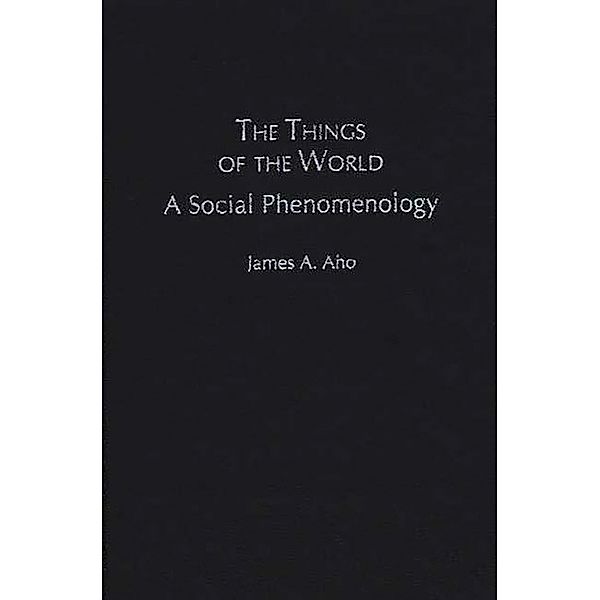 The Things of the World, James A. Aho