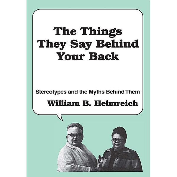 The Things They Say behind Your Back, William Helmreich