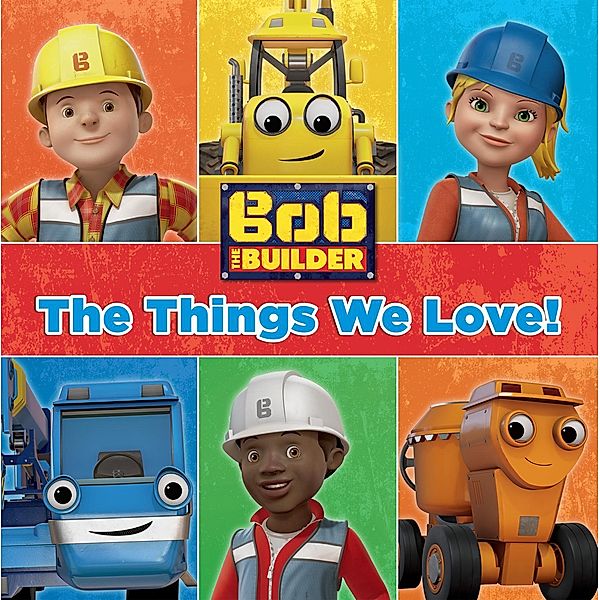 The Things We Love (Bob the Builder) / Bob the Builder, Justus Lee