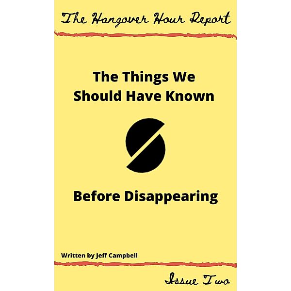 The Things We Should Have Known Before Disappearing (The Hangover Hour Report, #2) / The Hangover Hour Report, Jeff Campbell, David Macpherson