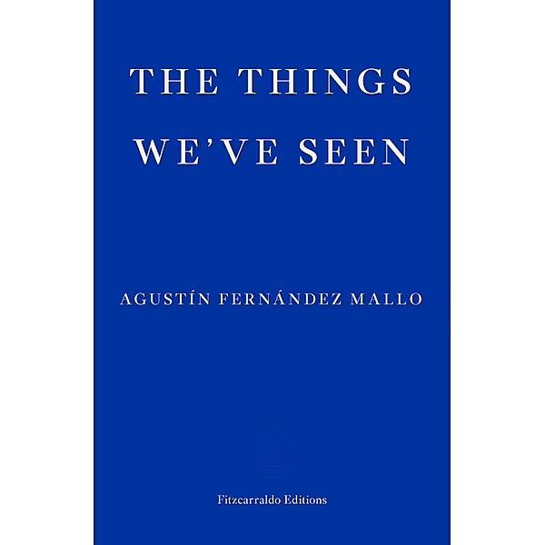 The Things We've Seen, Agustín Fernández Mallo
