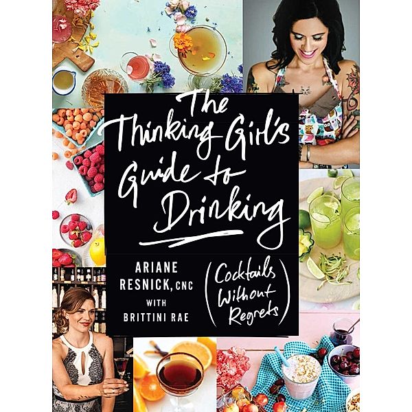 The Thinking Girl's Guide to Drinking, Ariane Resnick