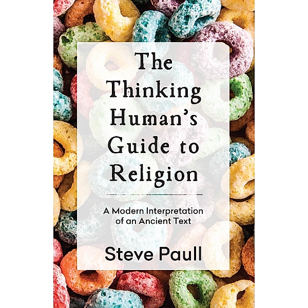 The Thinking Human's Guide to Religion, Steve Paull